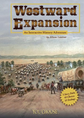 Westward Expansion: An Interactive History Adventure (You Choose Books) by Allison Lassieur