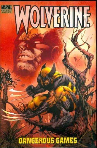 Wolverine: Dangerous Games by Rick Remender
