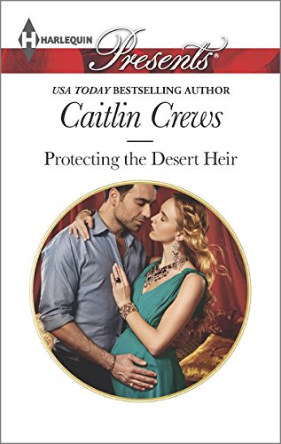 Protecting the Desert Heir by Caitlin Crews