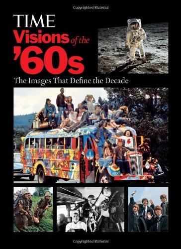 TIME Visions of the '60s: The Images that Define the Decade by Kelly Knauer