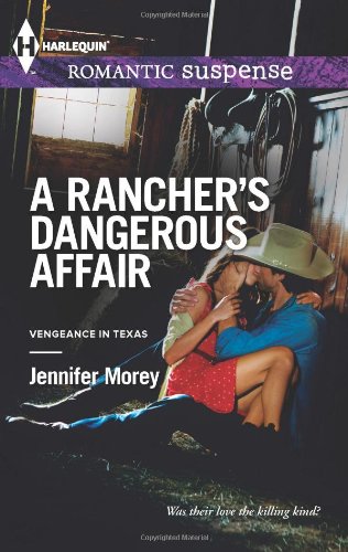 A rancher's dangerous affair by Jennifer Morey