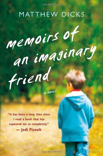 Memoirs of an Imaginary Friend: A Novel by Matthew Dicks