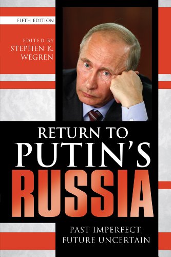 Return to Putin's Russia: Past Imperfect, Future Uncertain by Stephen K. Wegren  (Editor)
