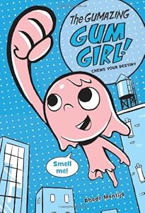 The Gumazing Gum Girl! Book 1 Chews Your Destiny