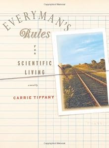 Everyman's Rules for Scientific Living: A Novel by Carrie Tiffany