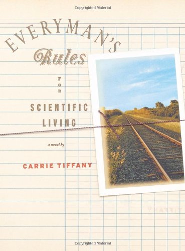 Everyman's Rules for Scientific Living: A Novel by Carrie Tiffany
