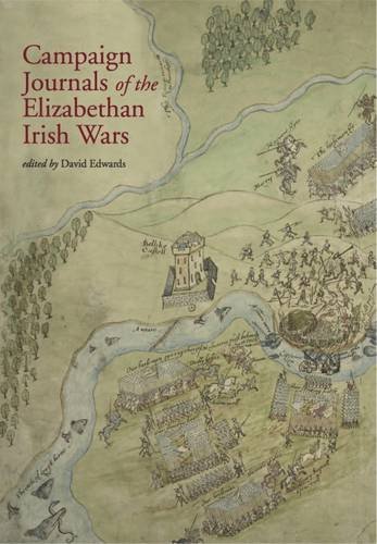 Campaign Journals of the Elizabethan Irish Wars by David Edwards
