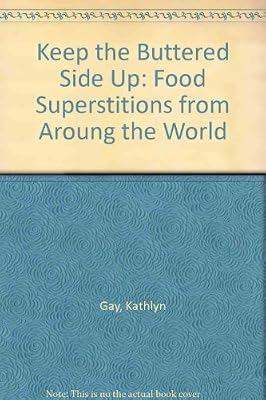 Keep the Buttered Side Up: Food Superstitions from Aroung the World