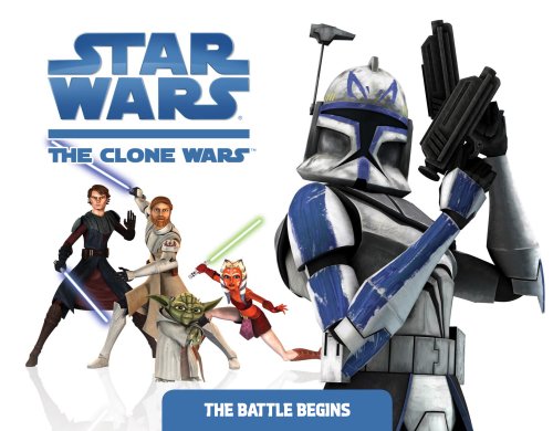 The Battle Begins (Star Wars: The Clone Wars) by Rob Valois