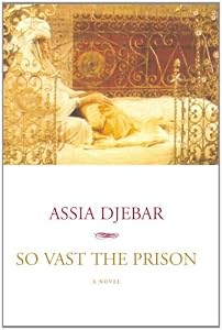 So Vast the Prison: A Novel by Assia Djebar