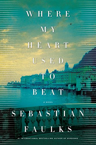 Where My Heart Used to Beat: A Novel by Sebastian Faulks