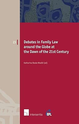 Debates in Family Law around the Globe at the Dawn of the 21st Century (23) (European Family Law)