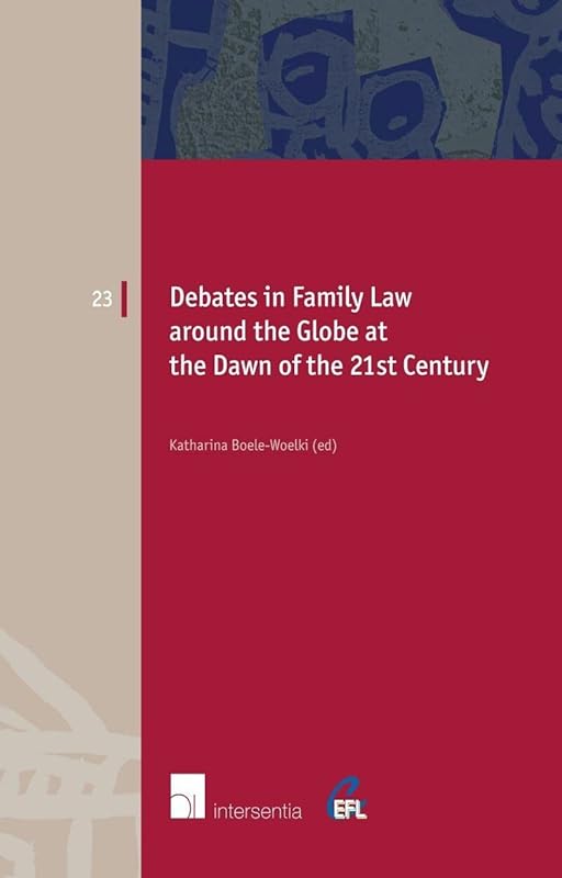 Debates in Family Law around the Globe at the Dawn of the 21st Century (23) (European Family Law) by Katharina Boele-Woelki