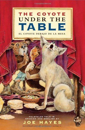 The Coyote Under the Table/El coyote debajo de la mesa by Joe Hayes
