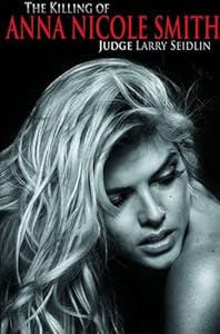 The Killing of Anna Nicole Smith by Larry Seidlin