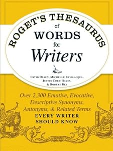 Roget's Thesaurus of Words for Writers: Over 2,300 Emotive, Evocative, Descriptive Synonyms, Antonyms, and Related Terms Every Writer Should Know by David Olsen  ,