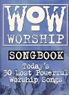 WOW Worship Songbook: Today's 30 Most Powerful Worship Songs