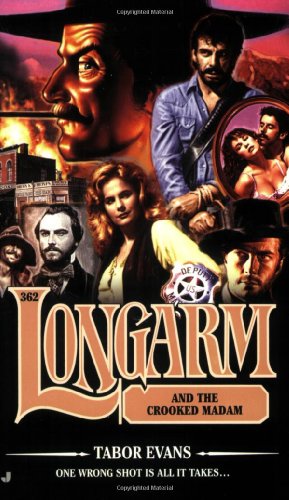 Longarm 362: Longarm and the Crooked Madam by Tabor Evans