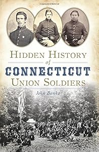 Hidden History of Connecticut Union Soldiers