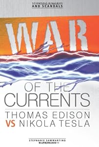 War of the Currents: Thomas Edison Vs Nikola Tesla