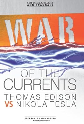 War of the Currents: Thomas Edison Vs Nikola Tesla