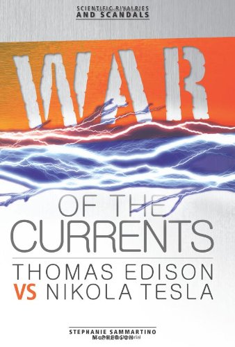 War of the Currents: Thomas Edison Vs Nikola Tesla by Stephanie Sammartino McPherson