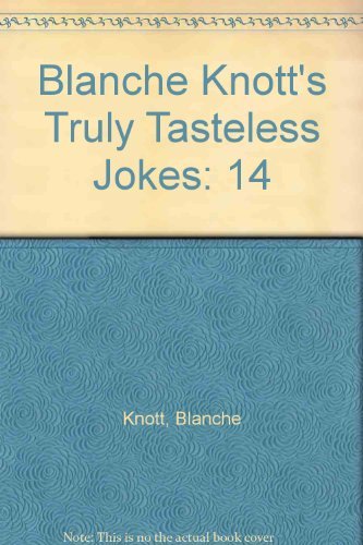 Blanche Knott's Truly Tasteless Jokes XIV (14) by Blanche Knott