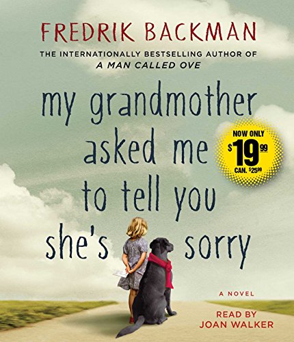My Grandmother Asked Me to Tell You She's Sorry: A Novel by Fredrik Backman