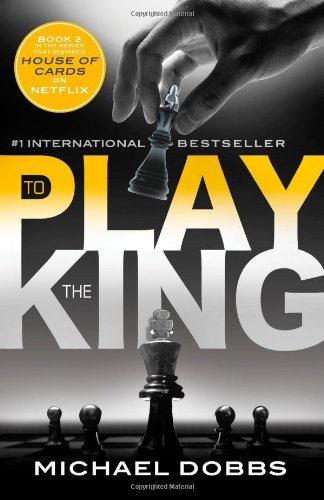 To Play the King by Michael Dobbs