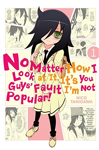 No Matter How I Look at It, It's You Guys' Fault I'm Not Popular!, Vol. 1 by Nico Tanigawa  (Creator)