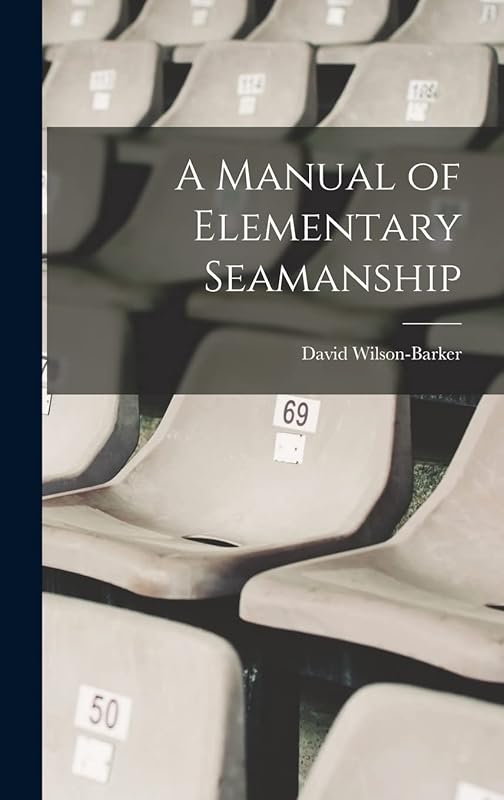 A Manual of Elementary Seamanship by David Wilson-Barker