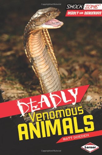 Deadly Venomous Animals by Matt Doeden