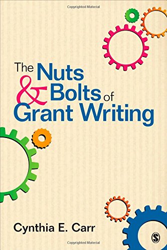 The Nuts and Bolts of Grant Writing by Cynthia E. Carr