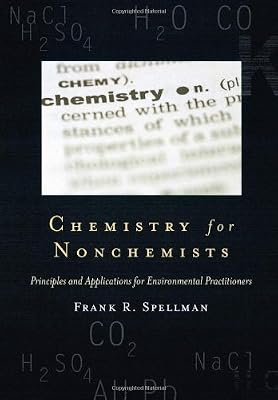 Chemistry for Nonchemists: Principles and Applications for Environmental Practitioners (Science for Nonscientists)