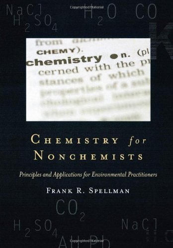 Chemistry for Nonchemists: Principles and Applications for Environmental Practitioners (Science for Nonscientists) by Frank R. Spellman