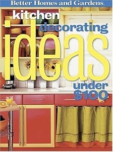 Kitchen Decorating Ideas Under $100 (Better Homes & Gardens)