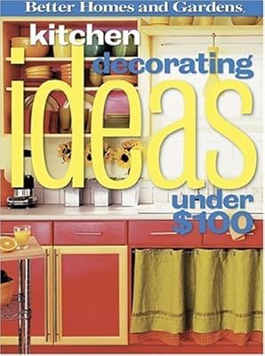 Kitchen Decorating Ideas Under $100 (Better Homes & Gardens)