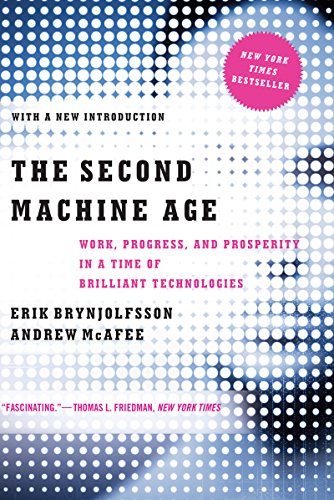 The Second Machine Age: Work, Progress, and Prosperity in a Time of Brilliant Technologies by Erik Brynjolfsson