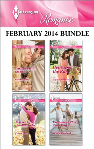 Harlequin Romance February 2014 Bundle: Daring to Trust the Boss\Rescued by the Millionaire\Heiress on the Run\The Summer They Never Forgot by Susan Meier