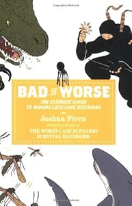 Bad vs. Worse: The Ultimate Guide to Making Lose-Lose Decisions