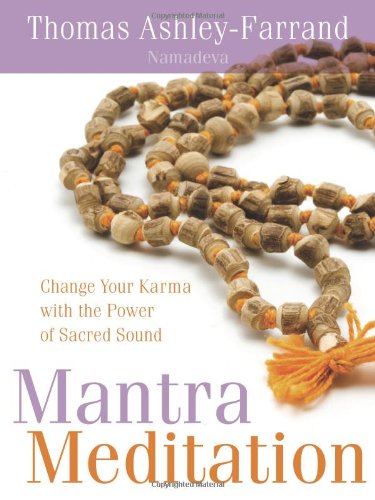 Mantra Meditation: Change Your Karma with the Power of Sacred Sound by Thomas Ashley-Farrand