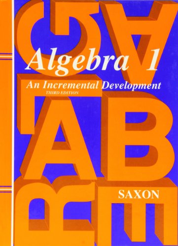 Algebra 1: An Incremental Development, 3rd Edition by John H. Saxon Jr.