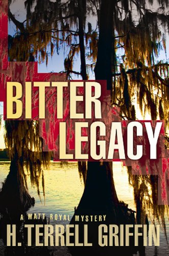 Bitter Legacy: A Matt Royal Mystery by H. Terrell Griffin