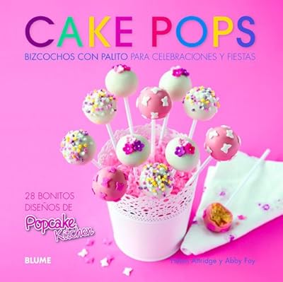Cake pops: Bizcochos con palito para celebraciones y fiestas