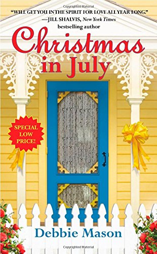 Christmas in July: A Christmas, Colorado Novel: by Debbie Mason