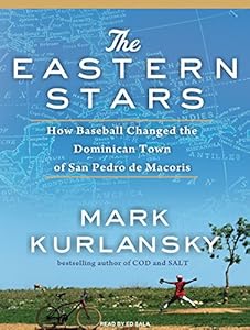 The Eastern Stars: How Baseball Changed the Dominican Town of San Pedro de Macoris