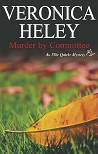 Murder by Committee (Ellie Quicke Mystery Series #6) by Veronica Heley