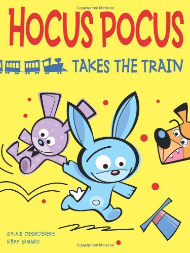 Hocus Pocus Takes the Train by Sylvie Desrosiers