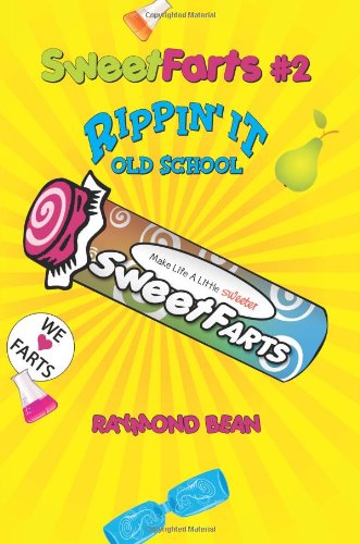 Sweet Farts #2: Rippin' It Old School by Raymond Bean