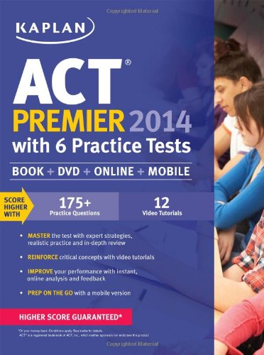 Kaplan ACT 2014 Premier with 6 Practice Tests: book + online + DVD + mobile by Kaplan